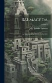 Balmaceda: Su Gobierno Y La Revolución De 1891; Volume 2