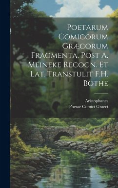 Cover Poetarum Comicorum Græcorum Fragmenta, Post A. Meineke Recogn. Et Lat. Transtulit F.H. Bothe