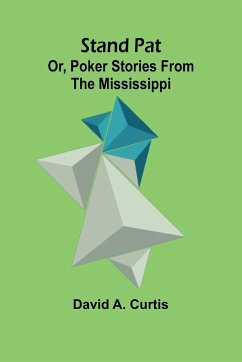 Stand Pat; Or, Poker Stories from the Mississippi - A. Curtis, David