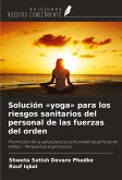 Solución «yoga» para los riesgos sanitarios del personal de las fuerzas del orden