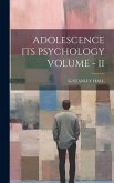 Adolescence Its Psychology Volume - II Adolescence Its Psychology Volume - II