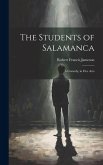 The Students of Salamanca: A Comedy, in Five Acts The Students of Salamanca: A Comedy, in Five Acts