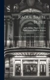 Raoul Barbe Bleue: Comédie En Prose Et En 3 Actes, Mêlée D'Ariettes