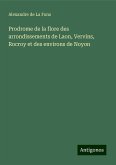 Prodrome de la flore des arrondissements de Laon, Vervins, Rocroy et des environs de Noyon