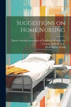 Suggestions on Home Nursing - Wood, Ellen Morris