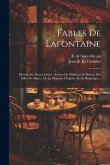 Fables De Lafontaine: Divisées En Douze Livres: Suivies De Philémon Et Baucis, Des Filles De Minée, De La Matrone D'éphèse Et De Belphégor..