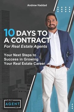 10 Days To A Contract For Real Estate Agents - Haddad, Andrew