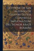 Dottrine De San Alfonso De Liguori Di Fese Contro Le Impugnazioni Del Signor Abate Rosmini