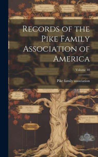 Records of the Pike Family Association of America; Volume 10