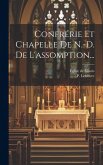 Confrérie Et Chapelle De N.-d. De L'assomption...