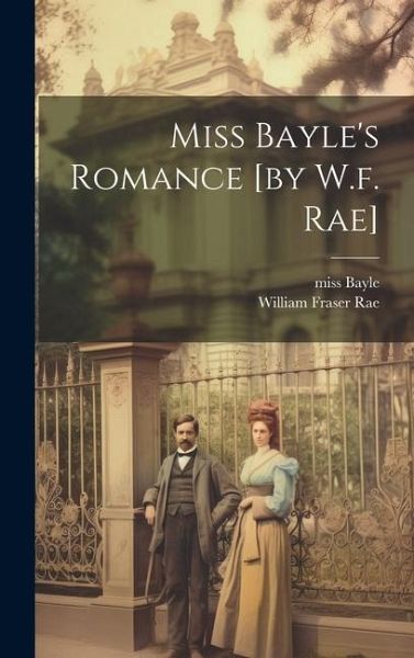 Miss Bayle's Romance [by W.f. Rae]