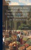 Le Poesie Di Neri Tanfucio, [pseud.] Con L'aggiunta Di 50 Nuovi Sonetti In Vernacolo...