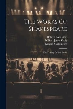 The Works Of Shakespeare: The Taming Of The Shrew - Shakespeare, William