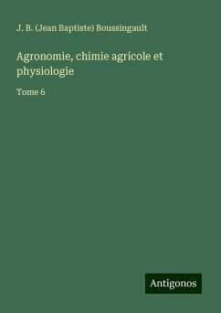 Agronomie, chimie agricole et physiologie - Boussingault, J. B. (Jean Baptiste)