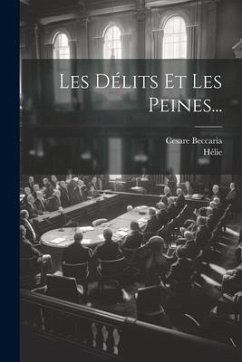 Les Délits Et Les Peines... - Beccaria, Cesare; Hélie