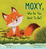 MOXY, Who do you want to be? MOXY, Who do you want to be?