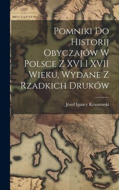 Cover Pomniki Do Historij Obyczajów W Polsce Z XVI I XVII Wieku, Wydane Z Rzadkich Druków