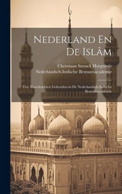 Cover Nederland En De Islâm: Vier Voordrachten Gehouden in De Nederlandsch-Indische Bestuursacademie