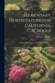 Elementary Horticulture for California Schools: A Manual for Teachers and Amateur Gardeners