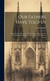 Our Fathers Have Told Us: Sketches of the History of Christendom for Boys and Girls who Have Been Held at its Fonts: Part I. The Bible of Amiens