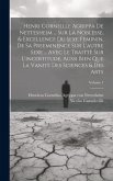 Henri Corneille Agrippa De Nettesheim ... Sur La Noblesse, & Excellence Du Sexe Feminin, De Sa Preeminence Sur L'autre Sexe ... Avec Le Traittè Sur L'