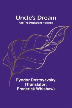 Uncle's Dream; and The Permanent Husband - Dostoyevsky, Fyodor