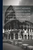 C. Julii Caesaris Commentariorum De Bello Gallico Libri Septem In Graecum Sermonem Translati; Volume 3