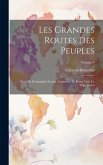 Les grandes routes des peuples; essai de géographie sociale, comment la route crée le type social; Volume 1