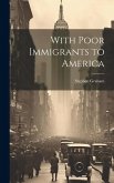 With Poor Immigrants to America