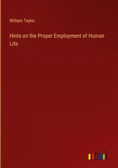 Hints on the Proper Employment of Human Life - Taylor, William