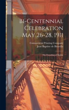 Cover Bi-Centennial Celebration May 26-28, 1911: The Founding of Mobile