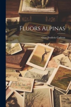 Fluors Alpinas - Caderas, Gian Frederic