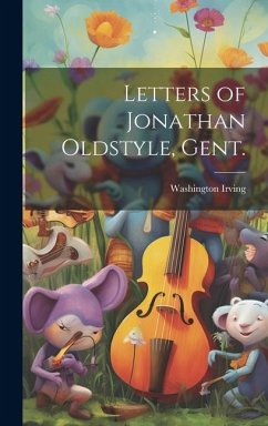 Letters of Jonathan Oldstyle, Gent. - Irving, Washington