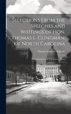 Selections From the Speeches and Writings of Hon. Thomas L. Clingman, of North Carolina: With Additions and Explanatory Notes