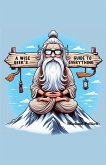 A Wise Geek's Guide To Everything A Wise Geek's Guide To Everything