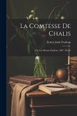 La comtesse de Chalis: Ou, Les moeurs du jour, 1867: étude