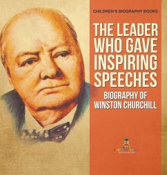 The Leader Who Gave Inspiring Speeches - Biography of Winston Churchill   Children's Biography Books - Baby