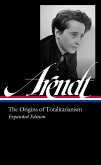 Hannah Arendt: The Origins of Totalitarianism Expanded Edition (Loa #389)