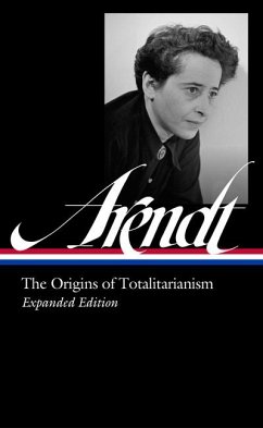 Hannah Arendt: The Origins of Totalitarianism Expanded Edition (Loa #389) - Arendt, Hannah