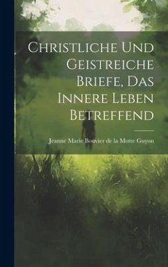 Cover Christliche Und Geistreiche Briefe, Das Innere Leben Betreffend