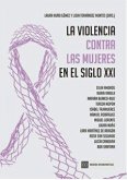 La violencia contra las mujeres en el siglo XXI La violencia contra las mujeres en el siglo XXI
