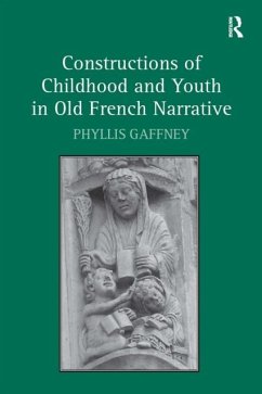 Constructions of Childhood and Youth in Old French Narrative - Gaffney, Phyllis