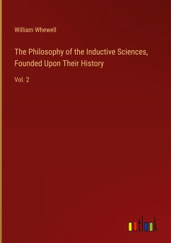 The Philosophy of the Inductive Sciences, Founded Upon Their History