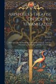Aristotle's Treatise On Poetry, Translated: With Notes On the Translation, and On the Original: And Two Dissertations, On Poetical, and Musical, Imita