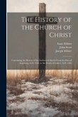 The History of the Church of Christ: Containing the History of the Lutheran Church From the Diet of Augsburg, A.D. 1530, to the Death of Luther, A.D.