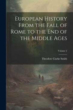 Cover European History From the Fall of Rome to the End of the Middle Ages; Volume 2