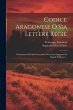 Codice Aragonese O Sia Lettere Regie:... - Bild 1