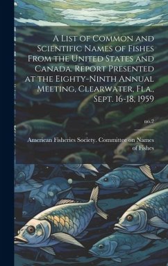 A List of Common and Scientific Names of Fishes From the United States and Canada. Report Presented at the Eighty-ninth Annual Meeting, Clearwater, Fl