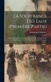 La Souffrance Des Eaux (première Partie): Suivie Du Premier Livre Des Sonnets, De Trois Élégies Et De Cinq Poèmes; Avec Un Nouveau Portrait De L'auteu