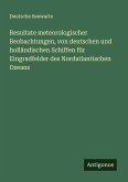 Resultate meteorologischer Beobachtungen, von deutschen und holländischen Schiffen für Eingradfelder des Nordatlantischen Ozeans